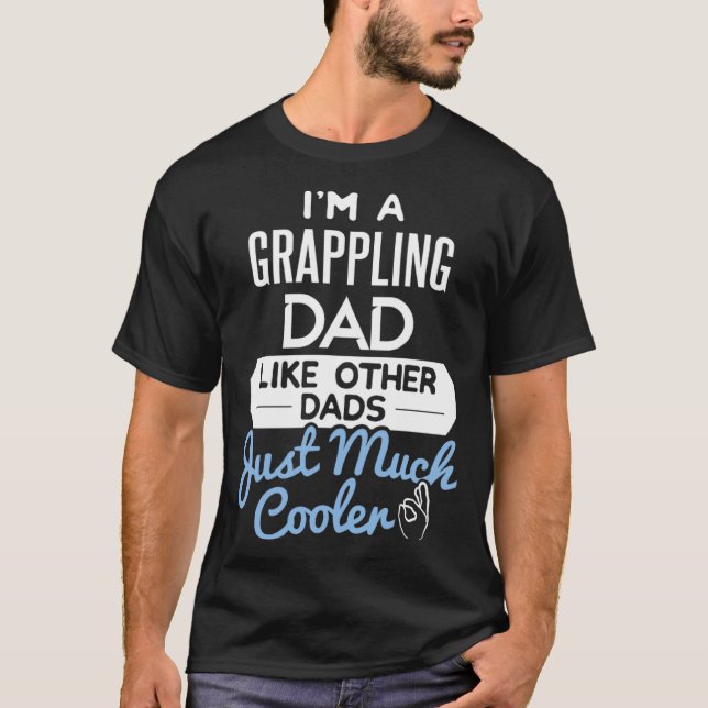 Cool Fathers Day Grappling Dad T Shirt (Framsida)