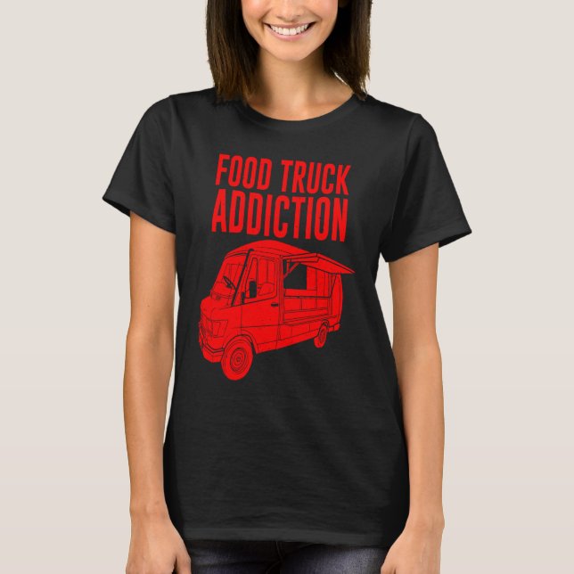 Cool Food Truck  Men Women  Food Truck Addiction T Shirt (Framsida)