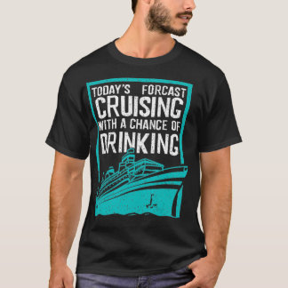 Cool Forecast Cruising And Drinking Funny Boat Ri T Shirt