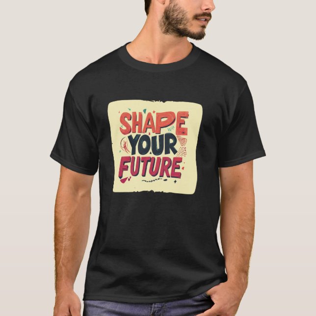 Cool Forma din Framtid Mottot T Shirt (Framsida)