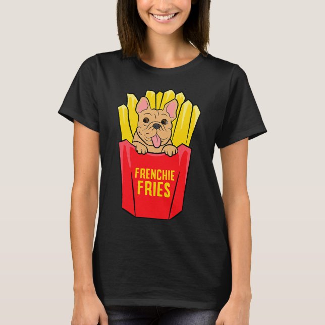 Cool French Bulldog Frenchie Fries T Shirt (Framsida)