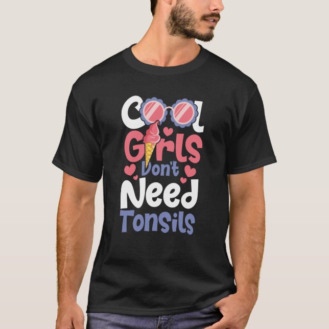 Cool Girls Don't Need Tonsils  Tonsillectomy Tonsi T Shirt (Framsida)