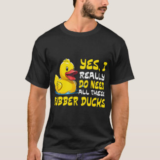 Cool gummiank älskare Ja jag behöver verkligen all T Shirt