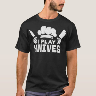 Cool I Play Knives Chef cake 8th chef (male) funny T Shirt