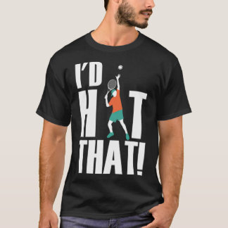 Cool Id Hit That Tennis Pun Tennis Players basketb T Shirt