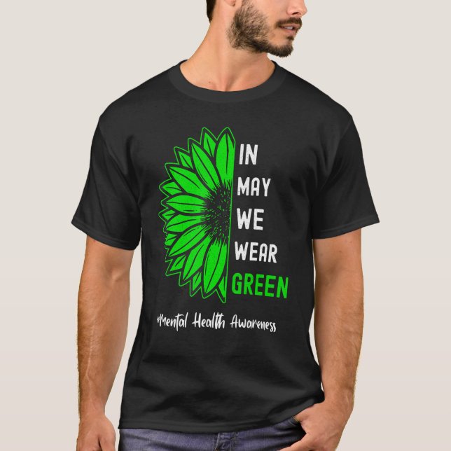 Cool In May We Wear Green Sunflower Mental Health  T Shirt (Framsida)