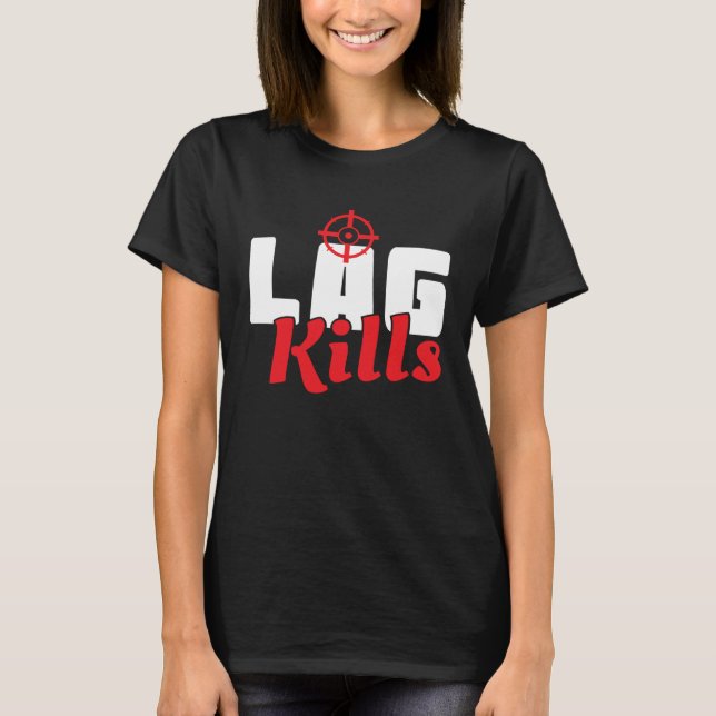 Cool Lag Kills Professional Shooter Gaming Gamers T Shirt (Framsida)