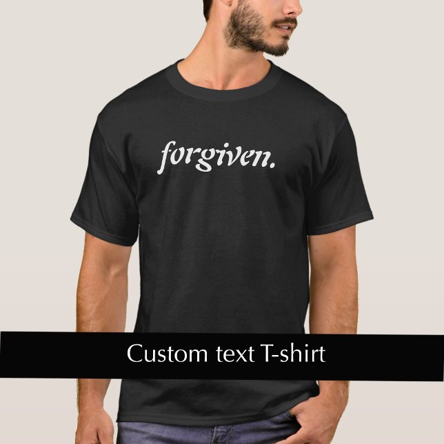 Cool Modern Anpassad Text Förlåten Kristendom Tro  T Shirt (Custom text on front and back of this T-shirt.
)