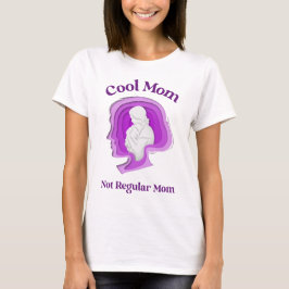 Cool Mom, Not Regular Mom – for Confident Mom T Shirt