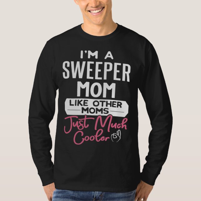 Cool Mothers Day Sweeper Mom T Shirt (Framsida)