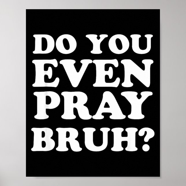 Cool Motivational Christian Verse Do You Even Pray Poster (Framsidan)