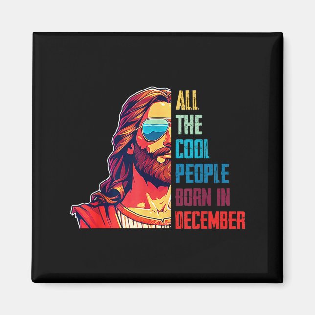 Cool People Are Born In December Christian Christm Magnet (Framsidan)