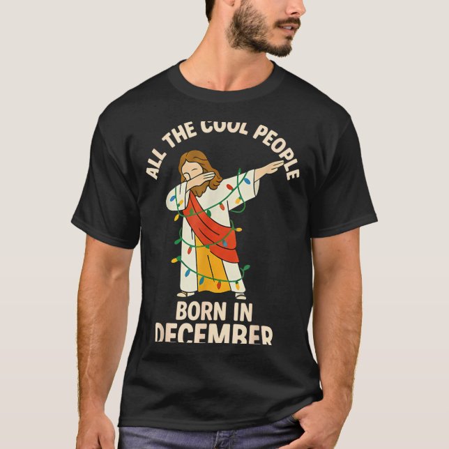 Cool People Are Born In December Christian Christm T Shirt (Framsida)