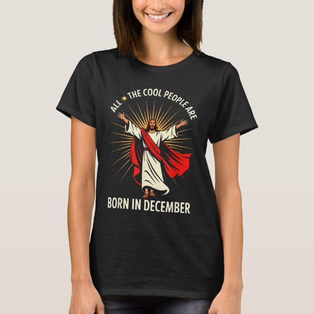 Cool People Are Born In December Christian Christm T Shirt (Framsida)
