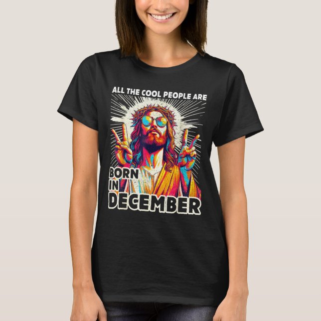 Cool People Are Born In December Christian Christm T Shirt (Framsida)