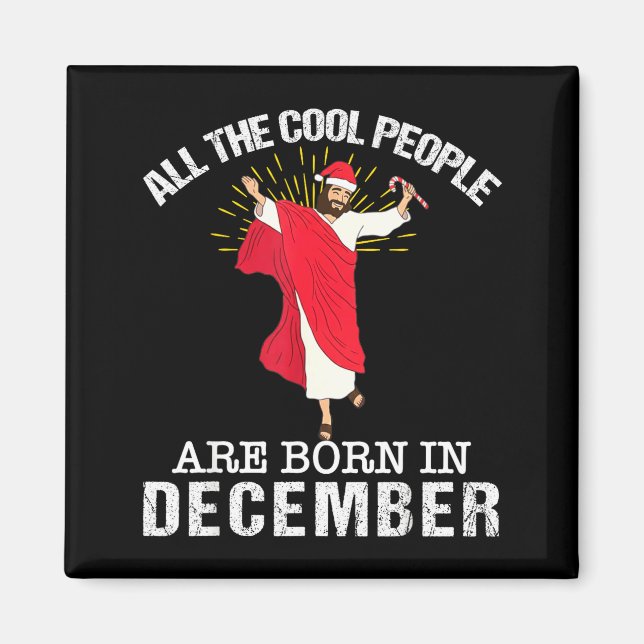 Cool People Are Born In December Christian Jesus C Magnet (Framsidan)