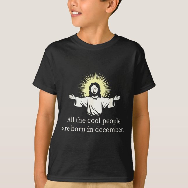 Cool People Are Born In December Christian Jesus C T Shirt (Framsida)