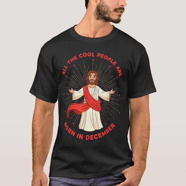 Cool People Born In December Birthday Funny Jesus  T Shirt (Framsida)