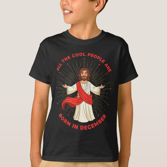 Cool People Born In December Birthday Funny Jesus  T Shirt (Framsida)