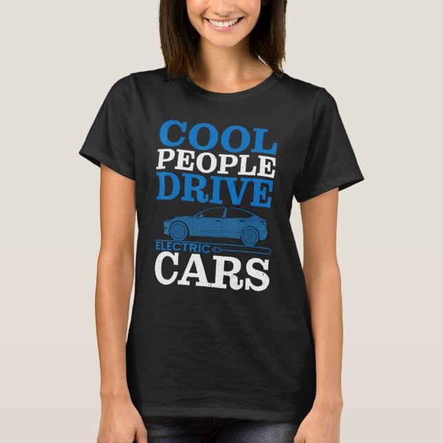 Cool People Drive Electric Cars T Shirt (Framsida)