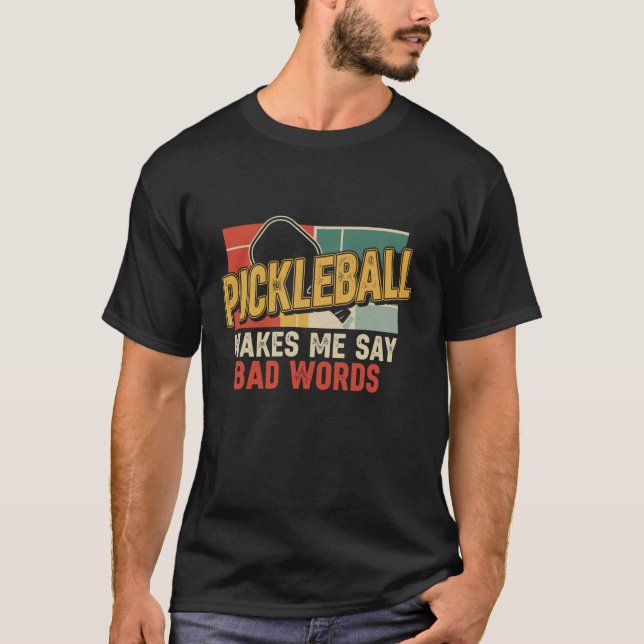 Cool Pickleball Makes Me Say Bad Words Paddleball  T Shirt (Framsida)
