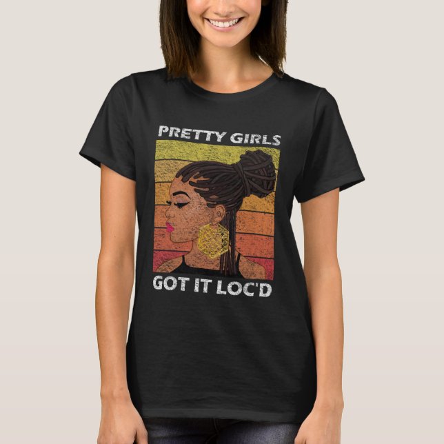 Cool Pretty Girls Got It Loc d  Melanin Afro T Shirt (Framsida)