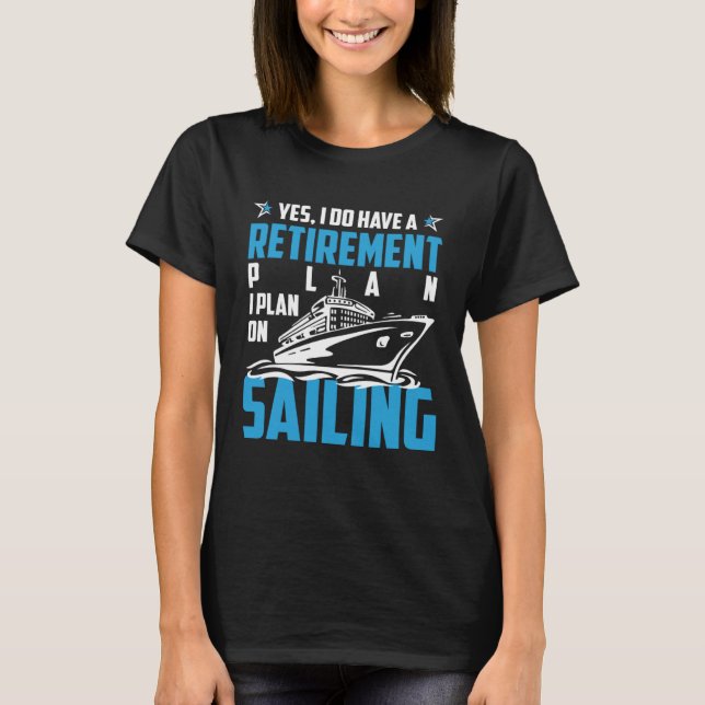 Cool RETIREMENT plan SAILING T Shirt (Framsida)