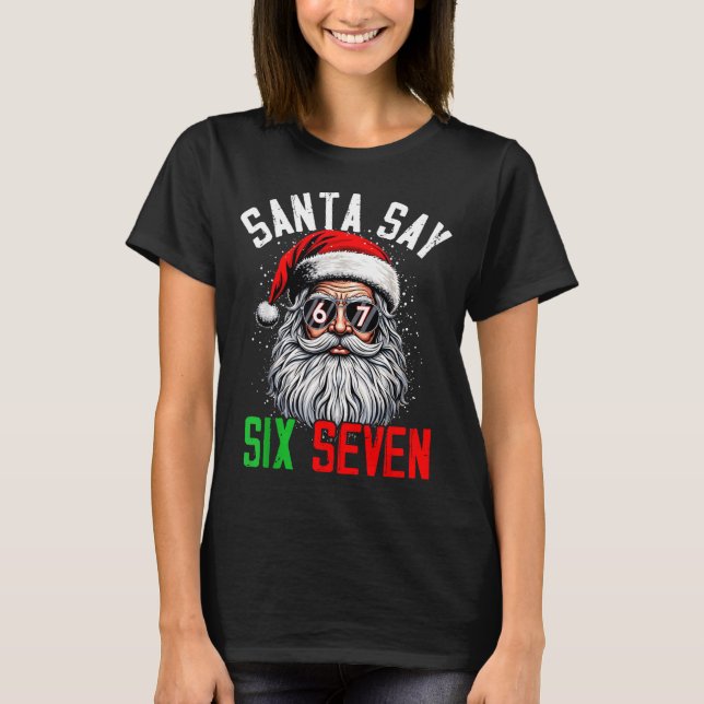 Cool Santa Says Six Seven Funny Christmas 67 Meme  T Shirt (Framsida)