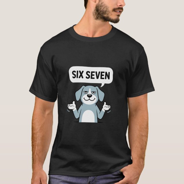 Cool Sarcastic Dog Six Seven Graphic T Shirt (Framsida)