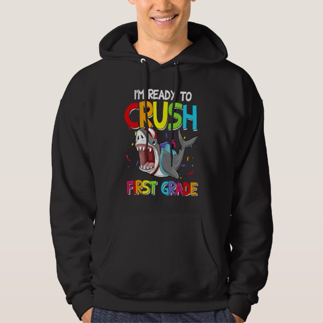 Cool Shark I'm Ready To Crush First Grade Student  Hoodie (Framsida)