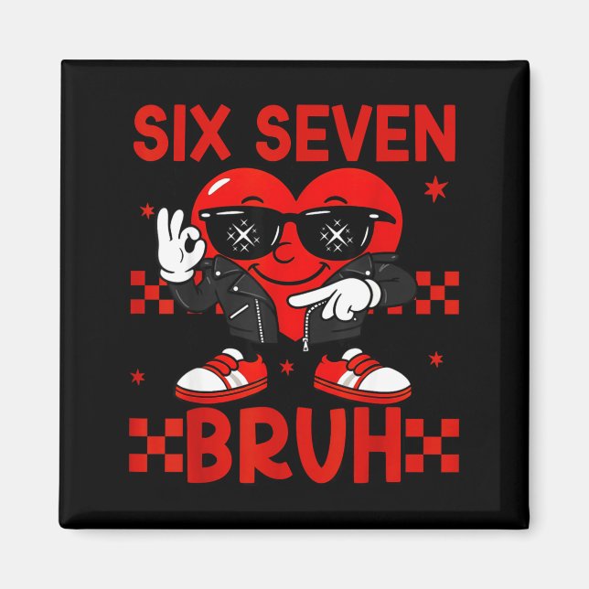 Cool Six Seven Bruh 6 7 Alla hjärtans dag Meme Hjä Magnet (Framsidan)