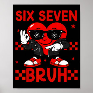 Cool Six Seven Bruh 6 7 Alla hjärtans dag Meme Hjä Poster