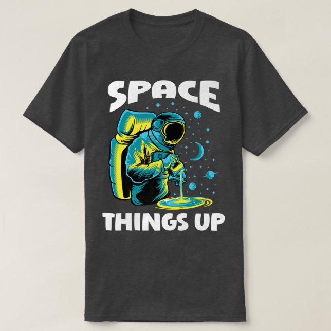 Cool Space Things Up Graphic Astronaut In Outer Sp T Shirt (Design framsida)