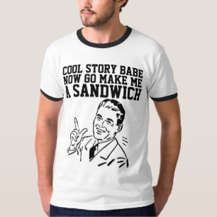 COOL STORY BABE GÖR NU EN SANDWICH T SHIRT