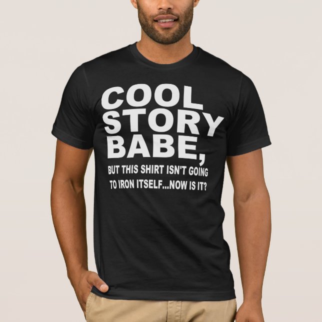 COOL STORY BABE, JÄRN MY SHIRT T SHIRT (Framsida)