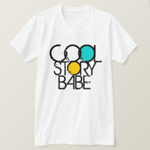 Cool Story Babe T Shirt
