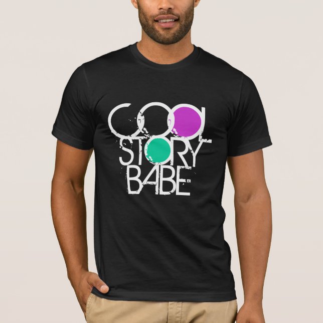 Cool Story Babe Tee Shirt (Framsida)