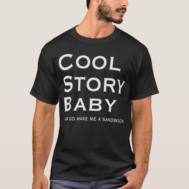 Cool Story Baby nu, gör mig till Sandwich T-shirt (Framsida)