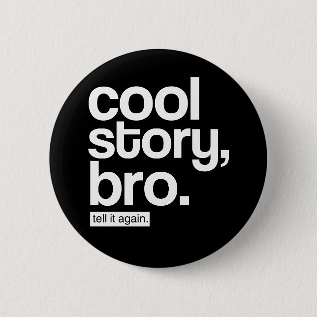 Cool Story, Bro. Berätta det igen.knapp Knapp (Framsida)