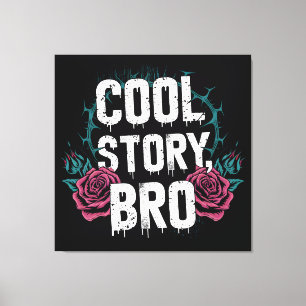 Cool Story Bro Canvastryck