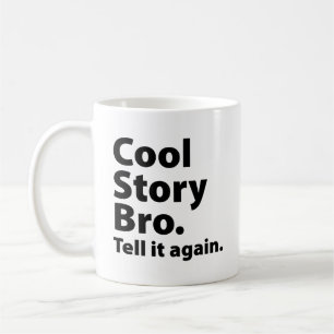 Cool Story Bro Coffee Mugg