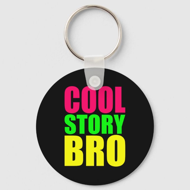 Cool Story Bro i Neon Stil Färg Nyckelring (Framsida)