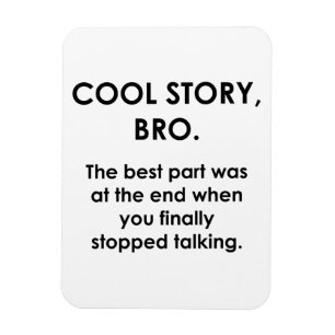 Cool Story, Bro Magnet