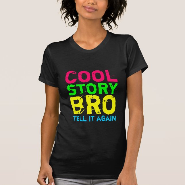 Cool Story Bro, säg det igen, Shirt T Shirt (Framsida)