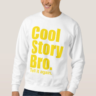Cool Story Bro. Säg det igen. Sötskjorta Lång Ärmad Tröja