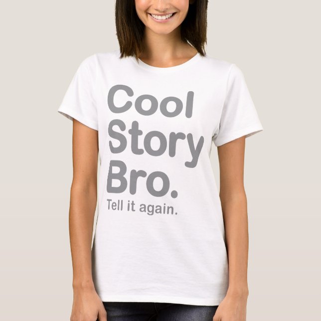 Cool Story Bro. Säg det igen T Shirt (Framsida)