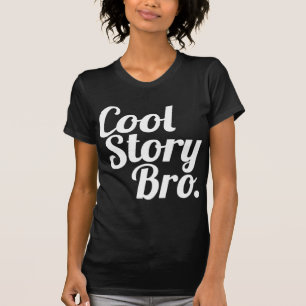 Cool Story Bro. Tee Shirt