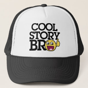 Cool story Bro Truckerkeps