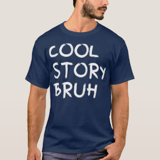 Cool Story Bruh Smack Bru Bro Brother Men T Shirt