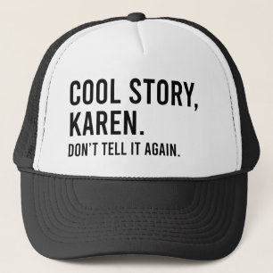 Cool Story Karen, säg det inte igen roligt Keps